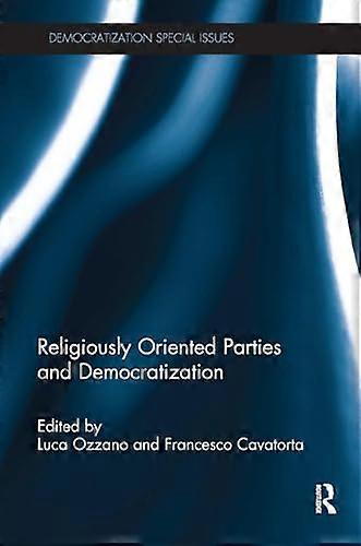 Religiously Oriented Parties and Democratization (Democratization Special Issues)
