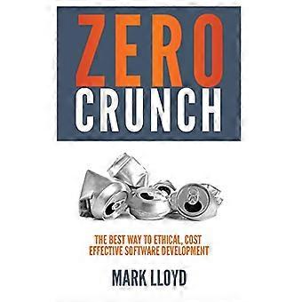 Zero Crunch: de beste manier om ethische, kosteneffectieve softwareontwikkeling te ontwikkelen