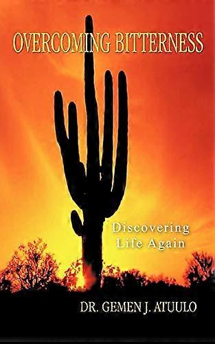 Overcoming Bitterness: Discovering Life Again