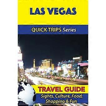 Las Vegas Reisgids (Quick Trips Series): Bezienswaardigheden, Cultuur, Eten, Winkelen & Plezier