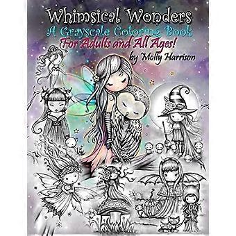 Whimsical Wonders - Ein Graustufen-Malbuch für Erwachsene und alle Altersgruppen!: Mit süßen Feen, Meerjungfrauen, Halloween-Hexen, Eulen und mehr!