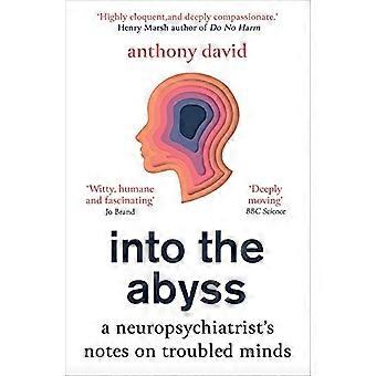 Into the Abyss: Die Notizen eines Neuropsychiaters über unruhige Köpfe