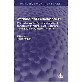 Attention And Performance Vii Proceedings Of The Seventh International Symposium - Taylor & Francis Ltd