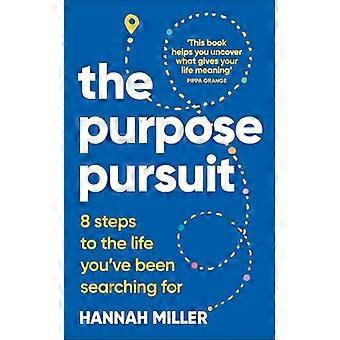 The Purpose Pursuit 8 Steps to the Life Youve Been Searching For