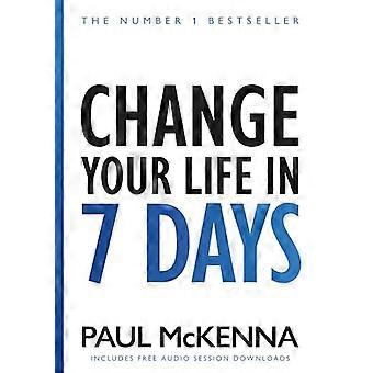 Change Your Life In Seven Days The No. 1 Bestseller