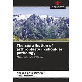 The contribution of arthroplasty in shoulder pathology about 50 shoulder prostheses