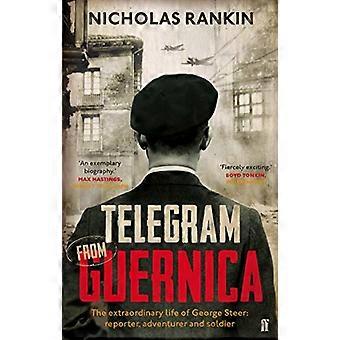Telegram from Guernica The Extraordinary Life of George Steer War Correspondent