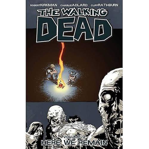 The Walking Dead Volume 9: Here We Remain: Here We Remain v. 9