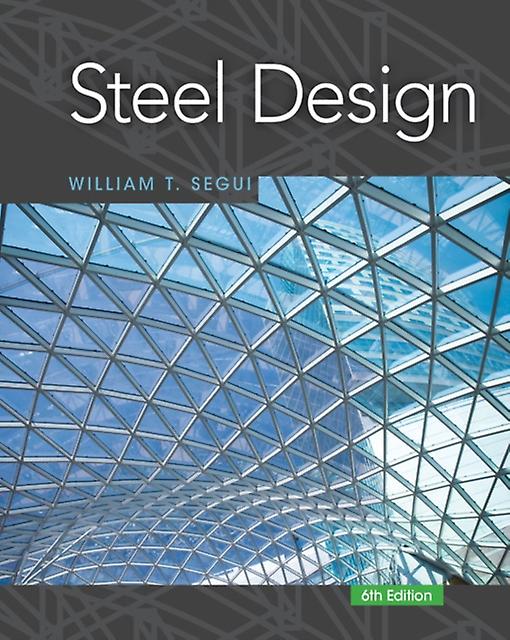 Steel Design - William - Mechanical engineering - Cengage Learning, Inc - Paperback