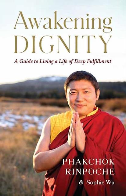 Awakening Dignity - Phakchok Rinpoche