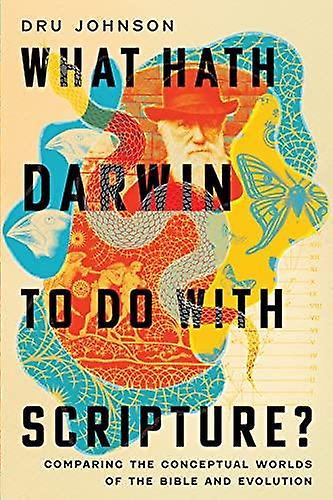 What Hath Darwin To Do With Scripture by Dru Johnson Paperback