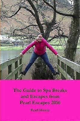 The Guide to Spa Breaks and Escapes from Pearl Escapes 2016