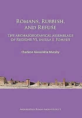 Romans Rubbish And Refuse by Charlene Alexandria Murphy Paperback