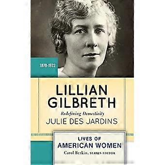 Lillian Gilbreth Redefining Domesticity