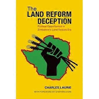 The Land Reform Deception Political Opportunism In Zimbabwe's Land Seizure Era - Charles Laurie