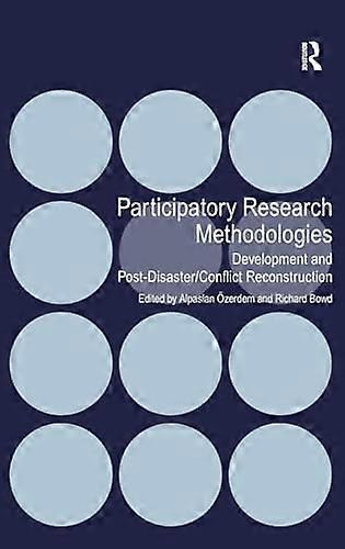 Participatory Research Methodologies: Development and Post Disaster/Conflict Reconstruction