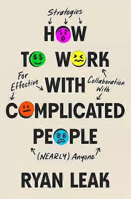 How To Work With Complicated People by Ryan Leak Hardback Book