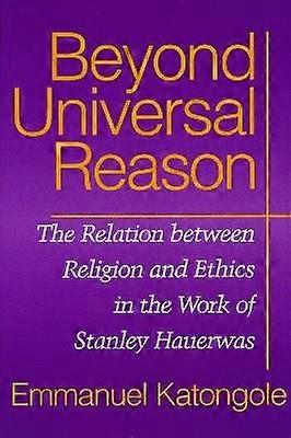 Beyond Universal Reason