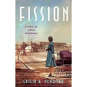 Fission – Ein Roman über atomaren Herzschmerz – Leslie R. Schover