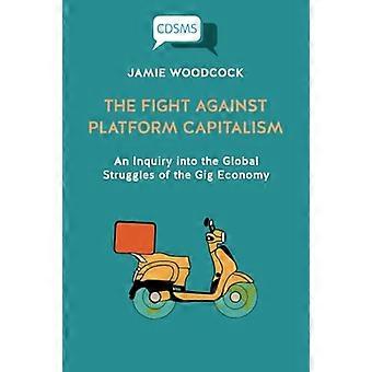 Kampen mot plattformkapitalisme: En undersøkelse av de globale kampene i gig-økonomien (kritiske, digitale og sosiale medier)