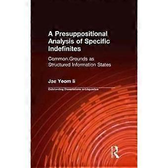 A Presuppositional Analysis Of Specific Indefinites Common Grounds As Structured - Jae-Il Yeom - Paperback - en Book