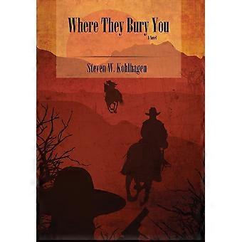 Where they bury you a novel