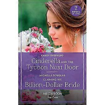 Cinderella and the tycoon next door claiming his billion-dollar bride cinderella and the tycoon next door one year to wed claiming his billion-dollar 