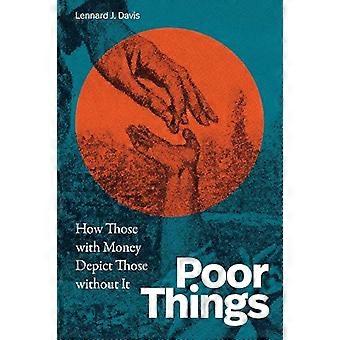 Poor Things How Those with Money Depict Those Without It