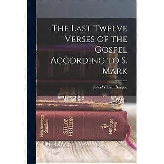 The Last Twelve Verses Of The Gospel According To S. Mark - John William Burgon - Paperback - en Book