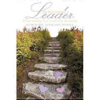 On Becoming A Leader Understanding Your Leadership Anointing - Bishop-Dr. Julieann Pinder - Paperback - en Book