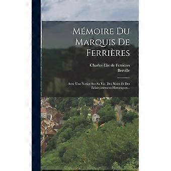 Mmoire Du Marquis De Ferrires Avec Une Notice Sur Sa Vie Des Notes Et Des Cla - Charles-lie de Ferrires - Hardcover - English Book - History