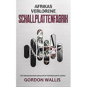 Afrikas Verlorene Schallplattenfabrik