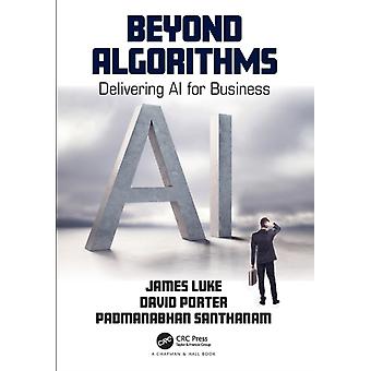 Beyond Algorithms Delivering Ai For Business - James Luke