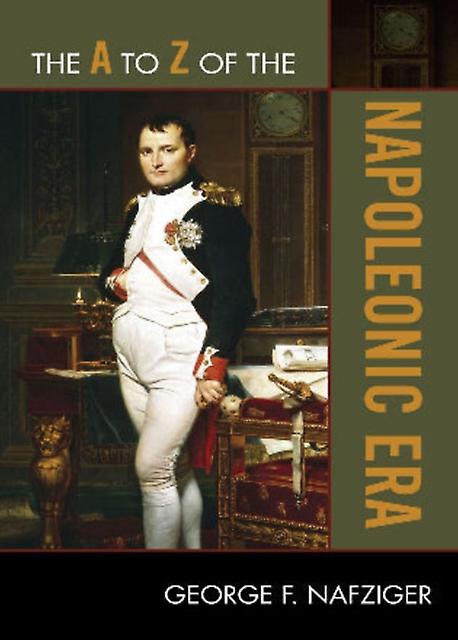 The A To Z Of The Napoleonic Era by George F. Nafziger Paperback Book