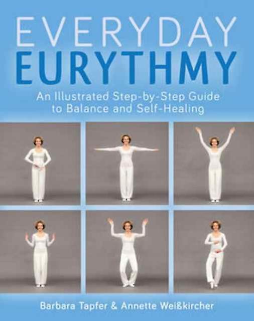 An Illustrated Guide To Everyday Eurythmy by Annette Weisskircher Paperback