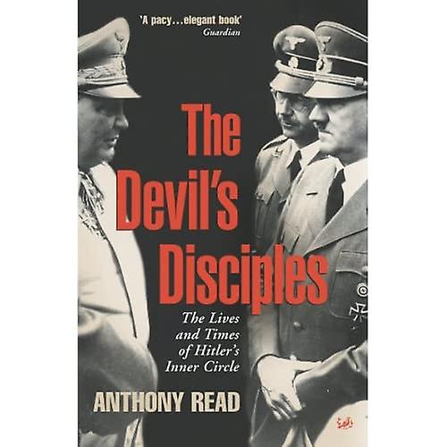 Devils disipler: livet og tider av Hitlers Inner Circle