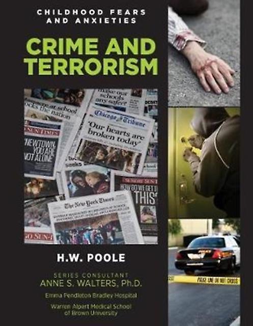 Crime And Terrorism - Childhood Fears and Anxieties - H.W. Poole - Educational: Citizenship and social education Mason Crest Publishers (Hardback)