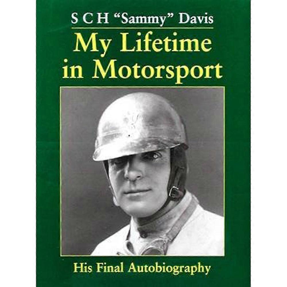 My Lifetime in Motorsport His Final Autobiography by SCH Sammy Davis 2008