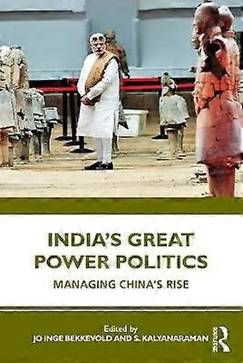 Indiaâs Great Power Politics