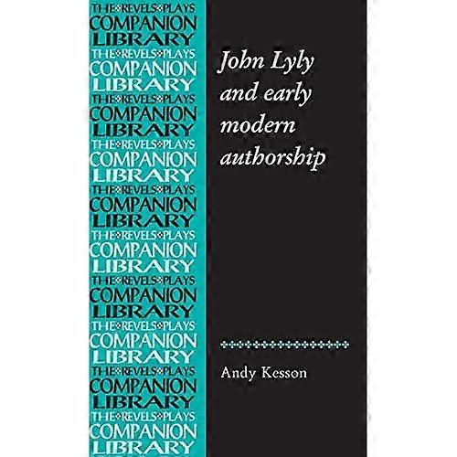 John Lyly and Early Modern Authorship
