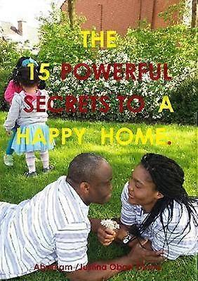 15 Powerful Secrets to a Happy Home.
