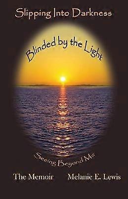 Slipping Into Darkness Blinded by the Light