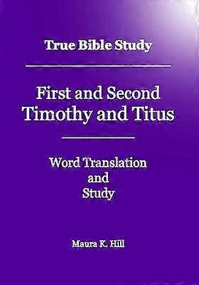 True Bible Study - First And Second Timothy And Titus