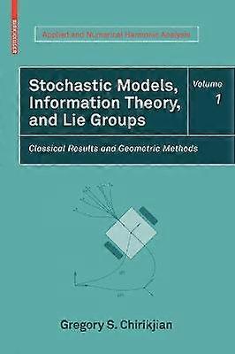 Stochastic Models Information Theory and Lie Groups Volume 1