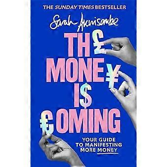 The Money is Coming Your guide to manifesting more money