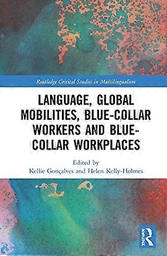 Language Global Mobilities Blue Collar Workers and Blue collar Workplaces