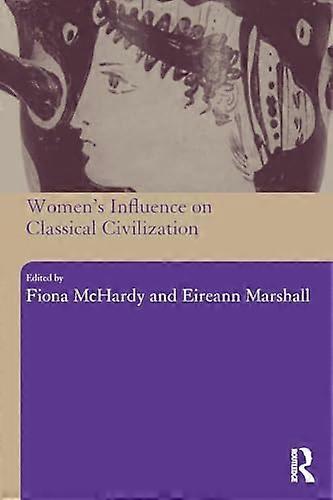 Womens Influence on Classical Civilization