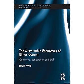The Sustainable Economics of Elinor Ostrom Commons contestation and craft