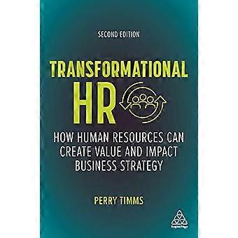Transformationeel HR: Hoe Human Resources waarde kan creëren en de bedrijfsstrategie kan beïnvloeden