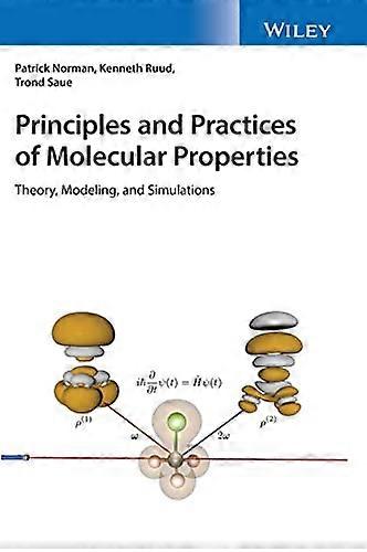 Principles and Practices of Molecular Properties: Theory Modeling and Simulations